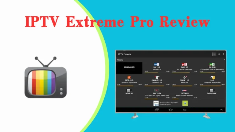 IPTV Extreme Pro Review | Subscription, Installation Guide, Alternative