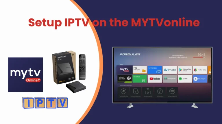 How to Setup IPTV on the MYTVonline App of the Formuler Box?